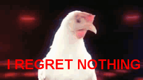 chicken_regret_nothing.gif