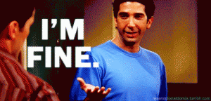 Ross: I'm Fine