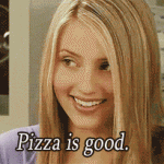 Pizza is good.