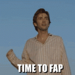 Time to Fap