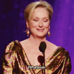 Meryl Streep Whatever