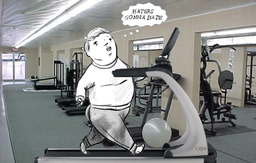 Haters Gonna Hate at the Gym